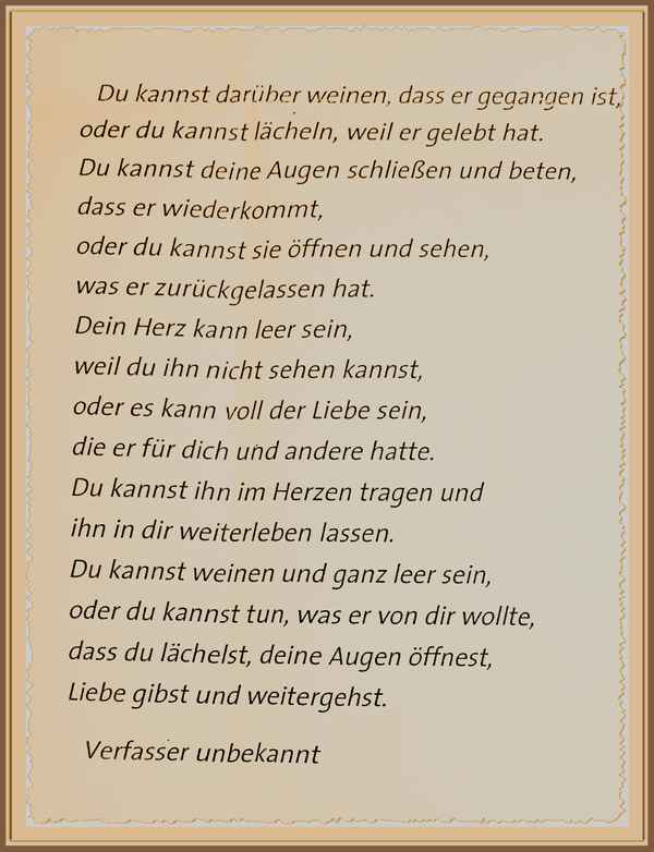 Du kannst darüber weinen, dass er gegangen ist...