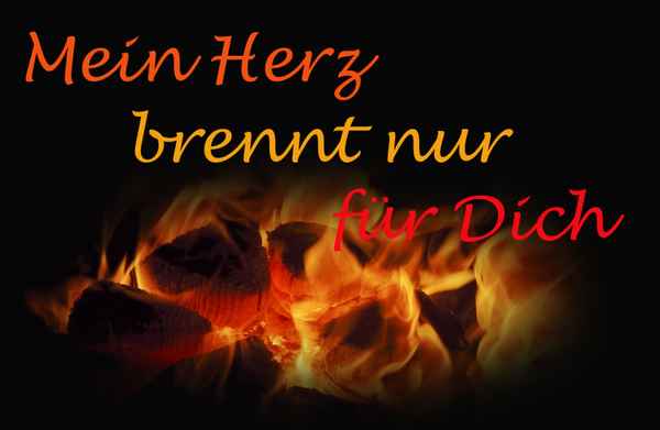 Mein Herz brennt nur für Dich