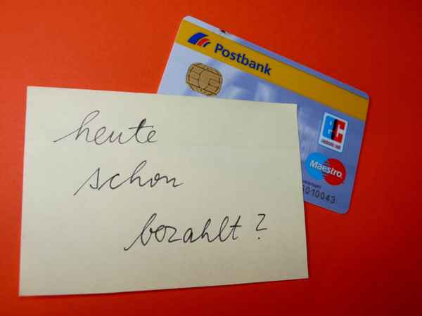 Heute schon bezahlt?