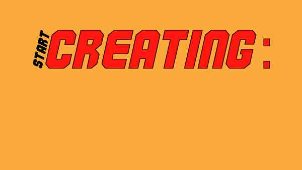 Start Creating: