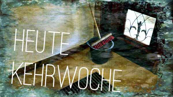 Heute Kehrwoche